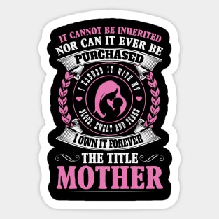 Earned, Not Inherited The Forever Title of Motherhood Sticker